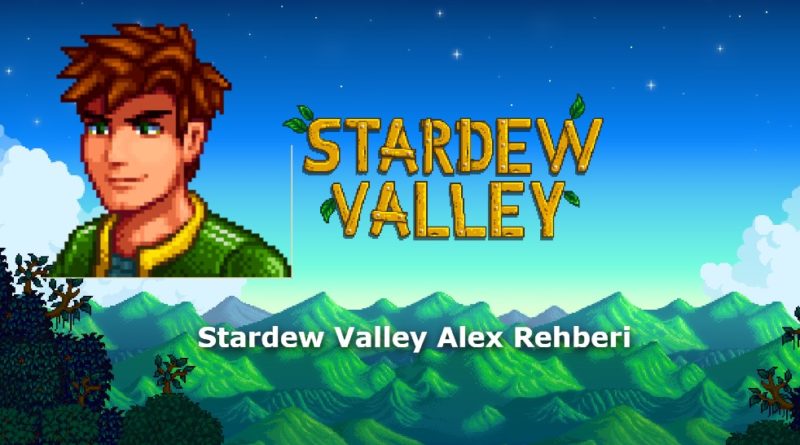 Stardew Valley Alex Rehberi