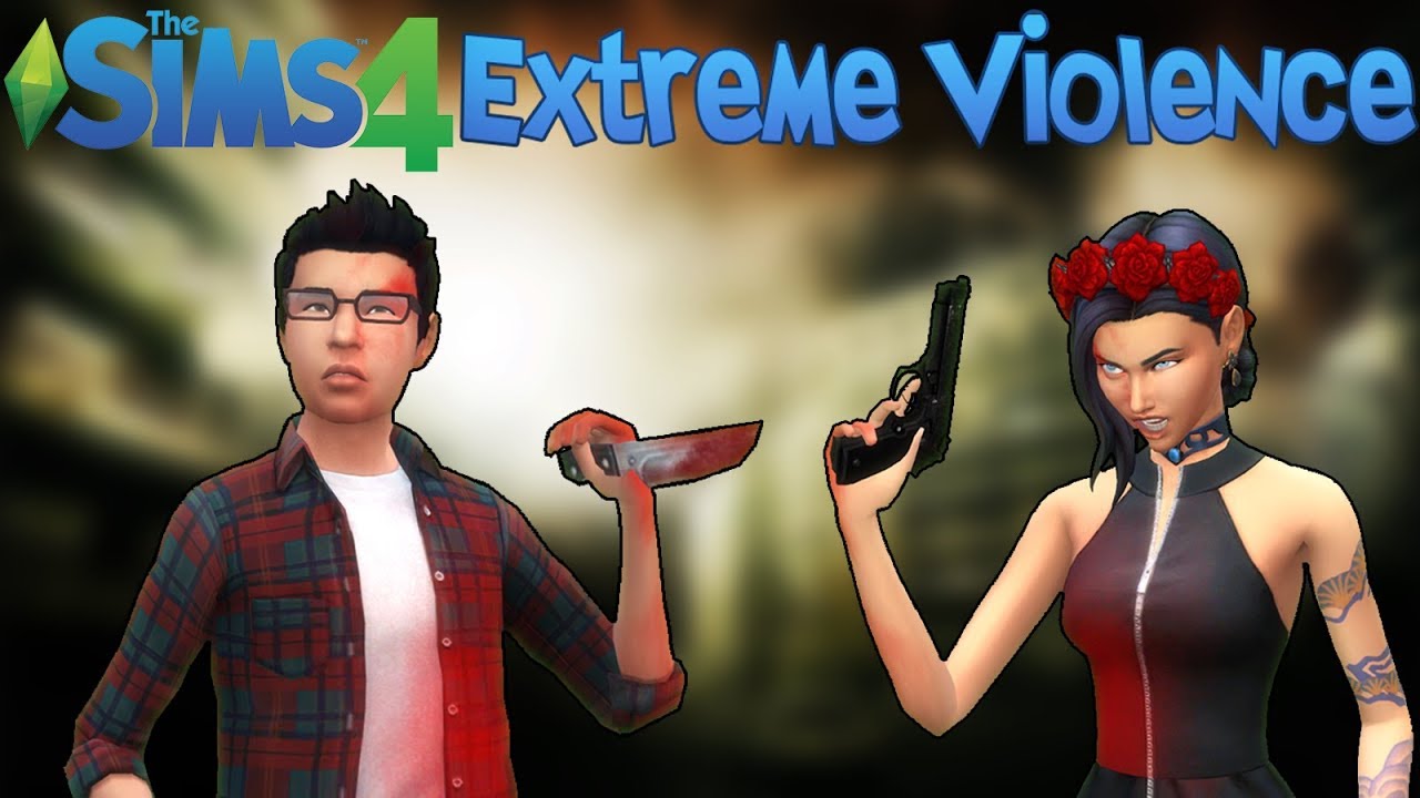 extreme violence mod version v1.6 sims 4 free download